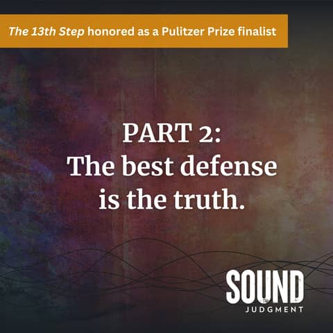Behind The 13th Step, Part 2: The best defense is the truth
