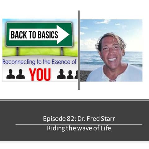 E82: Dr. Fred Starr - Riding the 'wave' of Life