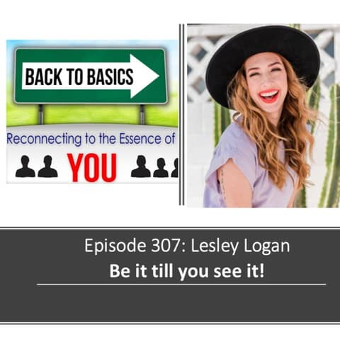 E307: Lesley Logan - Be it till you see it