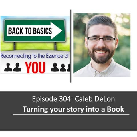E304: Caleb DeLon - Turning your Story into a Book