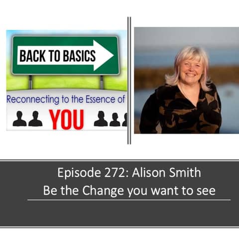 E272: Alison Smith - Be the change you want to see