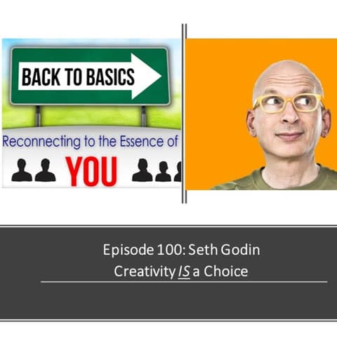 E100: Seth Godin: Creativity IS a choice