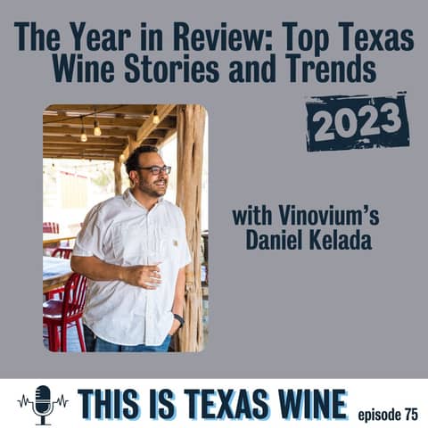 The Year in Review: Top Texas Stories and Trends of 2023 with Daniel Kelada of Vinovium