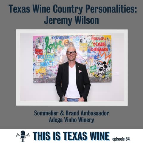 Texas Wine Country Personalities: Jeremy Wilson