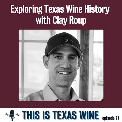 Exploring Texas Wine History with Clay Roup