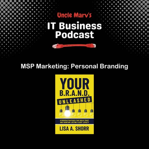 MSP Marketing: Personal Branding with Lisa Shorr (EP 784)