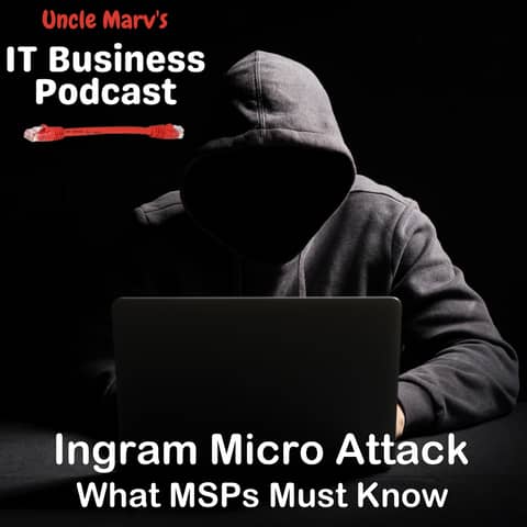 Ingram Micro Ransomware: Lessons for MSPs (EP 869)