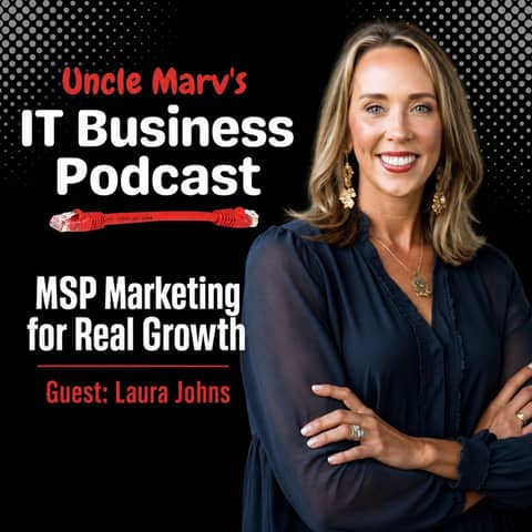MSP Marketing for Real Growth (EP 1003)