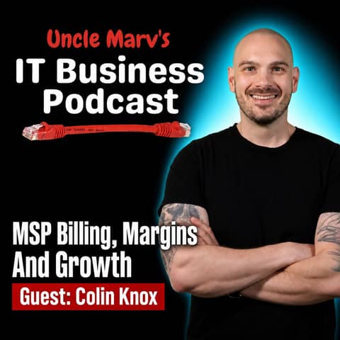 MSP Billing, Margins And Growth (EP 1004)