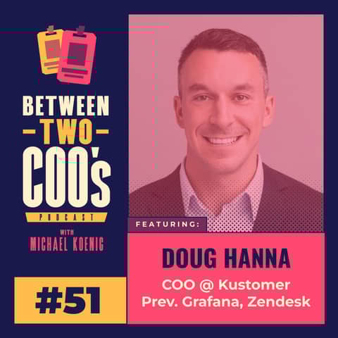 Kustomer COO & President, Doug Hanna, on Building Agentic AI, Running Sales, and Structuring Modern Ops Teams for the AI Era