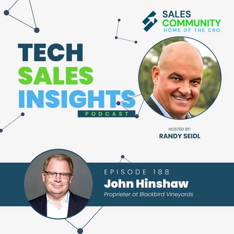 E188 - Sales Lessons Seen As CIO/COO at HSBC, HPE, Boeing, Verizon and more featuring John Hinshaw, Blackbird Vineyards