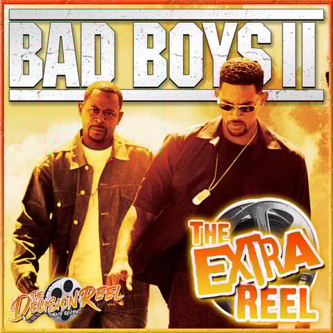 The Extra Reel - Bad Boys II