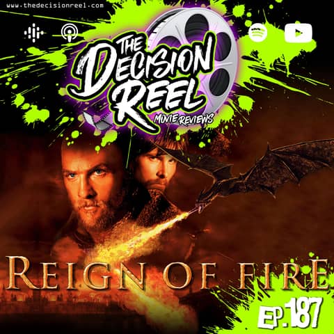 Ep.187 - Reign of Fire