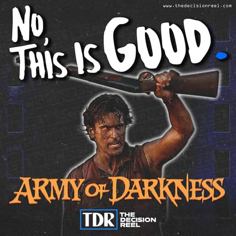No, This is Good. - Army Of Darkness