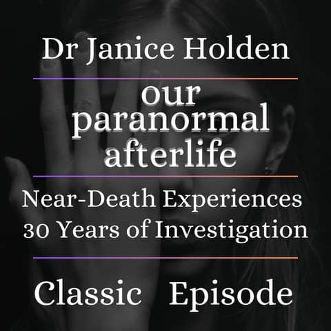 Classic Episode. Near-Death Experiences: 30 Years of Investigation