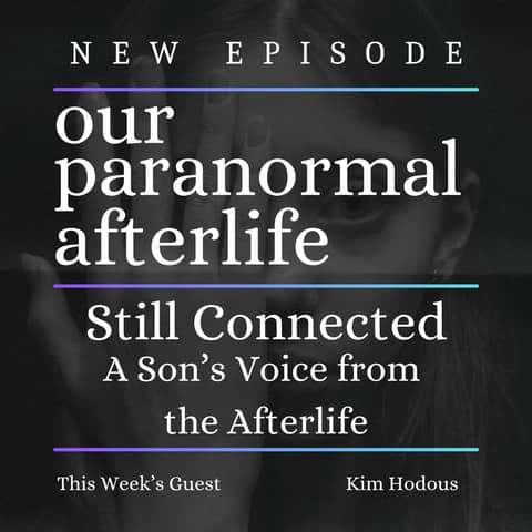 Still Connected: A Son’s Voice from the Afterlife