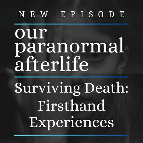 Surviving Death: Firsthand Experiences