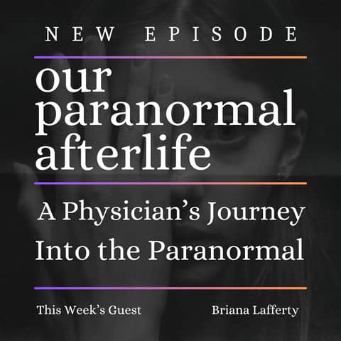 A Physician’s Journey Into the Paranormal