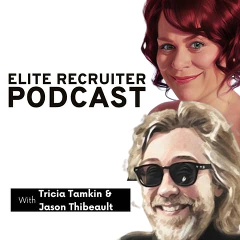 Tricia Tamkin & Jason Thibeault on Why Perfect Candidates Cost Recruiters Money