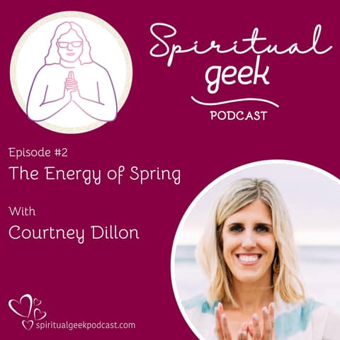 The Energy of Spring with Courtney Dillon