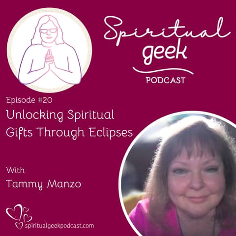 Unlocking Spiritual Gifts Through Eclipses with Tammy Manzo
