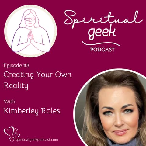 Creating Your Reality with Kimberley Roles