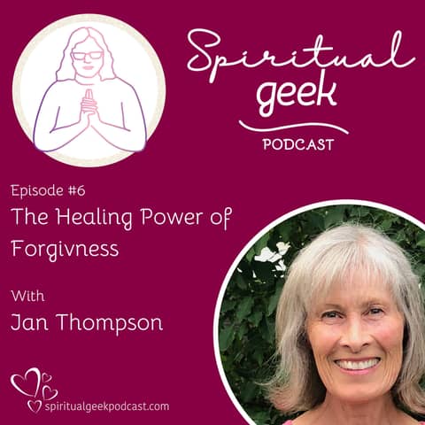 The Healing Power of Forgiveness with Jan Thompson
