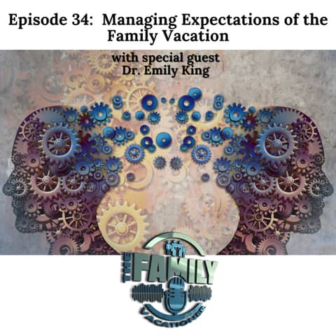 Family Vacation Expectations Managing stress and building connection with Dr. Emily King