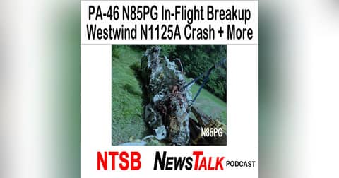Piper PA-46 N85PG In-Flight Breakup, Westwind N1125A Crash + Other NTSB Reports