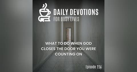 What to Do When God Closes the Door You Were Counting On