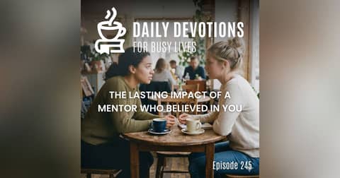 The Lasting Impact of a Mentor Who Believed in You The Lasting Impact of a Mentor Who Believed in You