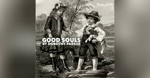 Good Souls—a Classic Short Story by Dorothy Parker Good Souls—a Classic Short Story by Dorothy Parker
