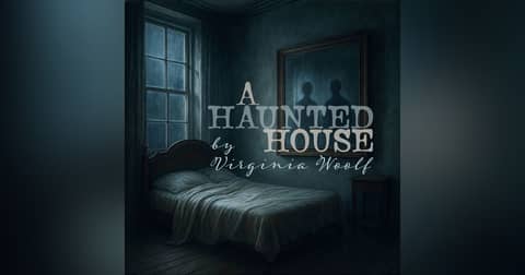 A Haunted House–a Classic Ghost Story by Virginia Woolf