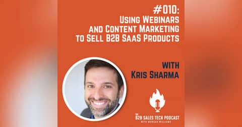 #010: Using Webinars and Content Marketing to Sell B2B SaaS Products with Kris Sharma