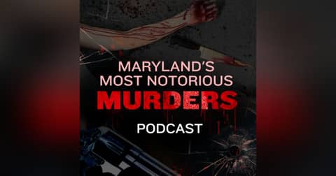 Maryland's Most Notorious Murders