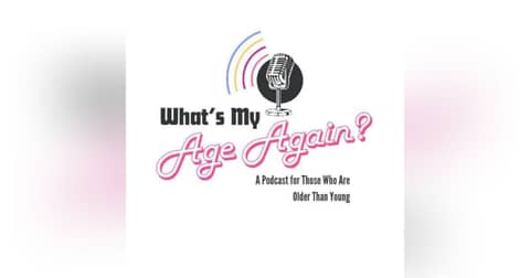 What’s My Age Again?