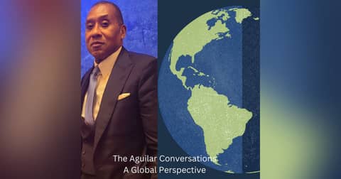 The Aguilar Conversations:           A Global Perspective