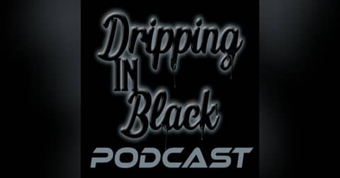 Dripping in Black