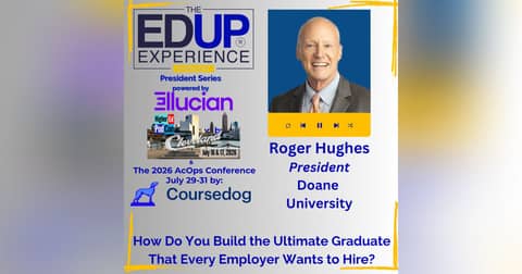 How Do You Build the Ultimate Graduate That Every Employer Wants to Hire? - with Roger Hughes, President, Doane University How Do You Build the Ultimate Graduate That Every Employer Wants to Hire? - with Roger Hughes, President, Doane University