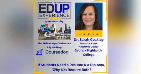 If Students Need a Resume & a Diploma, Why Not Require Both? - with Dr. Sarah Coakley, Provost & Chief Academic Officer, Georgia Highlands College If Students Need a Resume & a Diploma, Why Not Require Both? - with Dr. Sarah Coakley, Provost & Chief Academic Officer, Georgia Highlands College