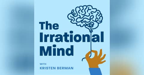 The Irrational Mind | With Kristen Berman