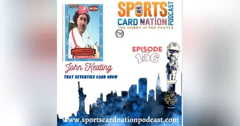 Ep.156 w/John Keating-That Seventies Card Show