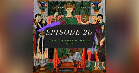 Ep. 26: The Phantom Dark Age Ep. 26: The Phantom Dark Age
