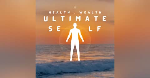 Health, Wealth & The Ultimate Self
