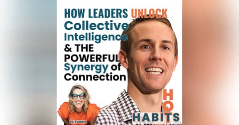 How Leaders Unlock Collective Intelligence & the Powerful Synergy of Connection