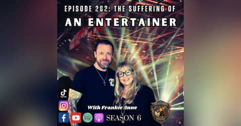 Episode 282: The Suffering of an Entertainer with Frankie Anne