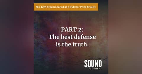 Behind The 13th Step, Part 2: The best defense is the truth