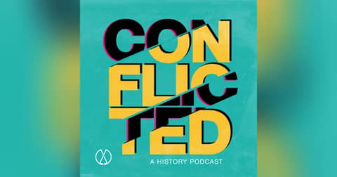 Conflicted: A History Podcast Conflicted: A History Podcast