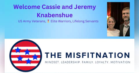 🎖️ Elite Warriors, Lifelong Servants Cassie & Jeremy Knabenshue on The MisFitNation 🎖️ Elite Warriors, Lifelong Servants Cassie & Jeremy Knabenshue on The MisFitNation