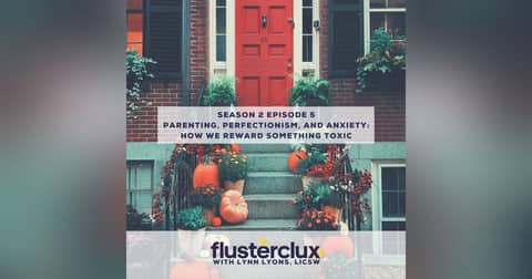 Parenting, Perfectionism, and Anxiety: How We Reward Something Toxic